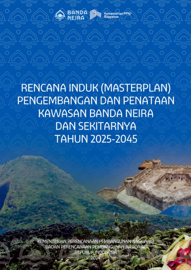 Rencana Induk (Masterplan) Pengembangan dan Penataan Kawasan Banda Neira dan Sekitarnya Tahun 2025-2045 (2024)